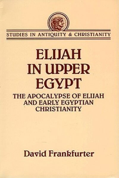 Cover for David Frankfurter · Elijah in Upper Egypt: Apocalypse of Elijan and Early Egyptian Christianity (Paperback Book) (1998)