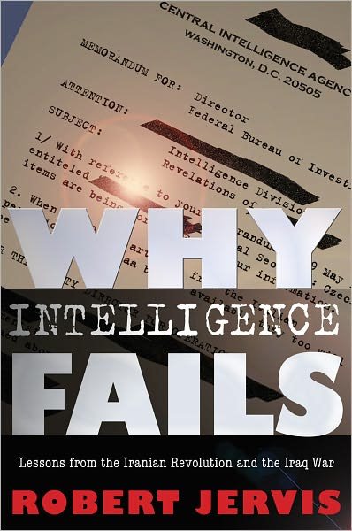Cover for Robert Jervis · Why Intelligence Fails: Lessons from the Iranian Revolution and the Iraq War - Cornell Studies in Security Affairs (Taschenbuch) (2011)