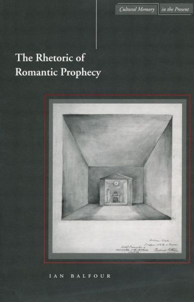 Cover for Ian Balfour · The Rhetoric of Romantic Prophecy - Cultural Memory in the Present (Paperback Book) (2002)