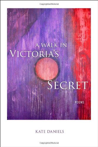 Cover for Kate Daniels · A Walk in Victoria's Secret: Poems - Southern Messenger Poets (Paperback Book) (2010)