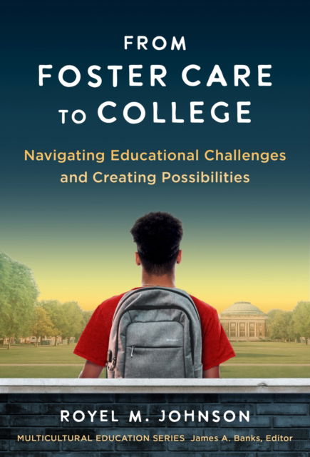 Royel M. Johnson · From Foster Care to College: Navigating Educational Challenges and Creating Possibilities - Multicultural Education Series (Paperback Book) (2024)