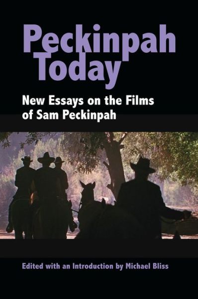 Cover for Michael Bliss · Peckinpah Today: New Essays on the Films of Sam Peckinpah (Paperback Book) (2012)