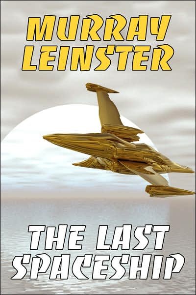 Cover for Murray Leinster · The Last Spaceship (Pocketbok) (2006)