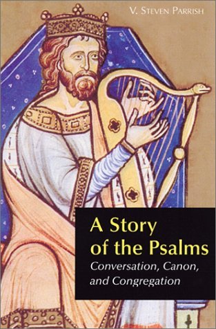 A Story of the Psalms: Conversation, Canon, and Congregation - V. Steven Parrish - Bücher - Liturgical Pr - 9780814629062 - 2004