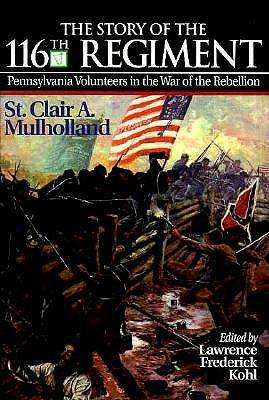 Cover for Lawrence Kohl · The Story of the 116th Regiment: Pennsylvania Volunteers in the War of Rebellion - The Irish in the Civil War (Hardcover Book) (1995)