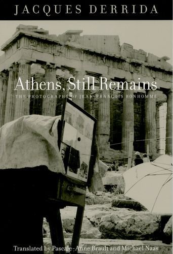Athens, Still Remains: The Photographs of Jean-Francois Bonhomme - Jacques Derrida - Books - Fordham University Press - 9780823232062 - October 13, 2010