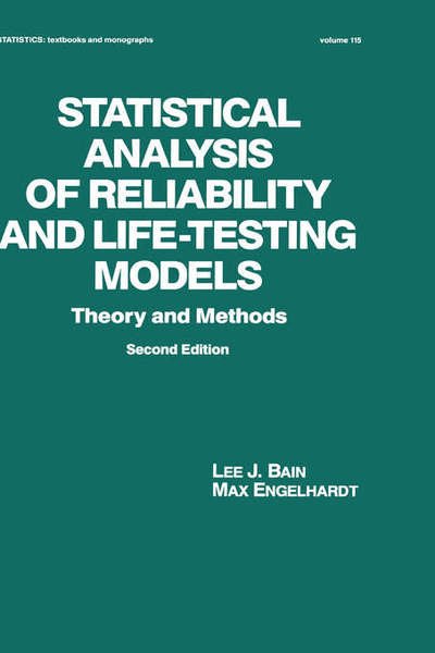 Cover for Bain, Lee (University of Missouri, Rolla, USA) · Statistical Analysis of Reliability and Life-Testing Models: Theory and Methods, Second Edition, - Statistics: A Series of Textbooks and Monographs (Inbunden Bok) (1991)