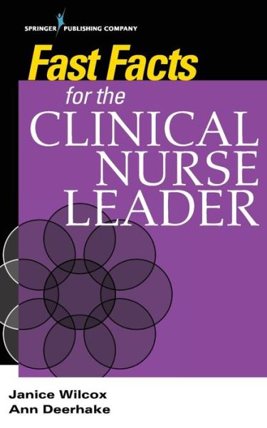 Cover for Wilcox, Janice, DNP, RN, CNL · Fast Facts for the Clinical Nurse Leader - Fast Facts (Paperback Book) (2020)