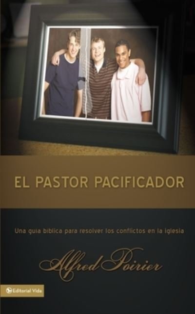 El Pastor Pacificador: Una Guia Biblica Para Resolver Los Conflictos En La Iglesia - Zondervan - Bøger - Vida Publishers - 9780829751062 - 7. januar 2009