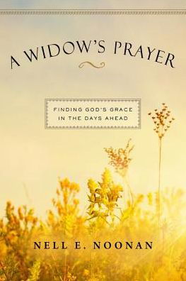Cover for Nell E Noonan · A Widow's Prayer: Finding God's Grace in the Days Ahead (Paperback Book) (2015)