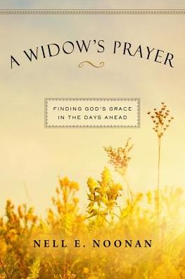 A Widow's Prayer: Finding God's Grace in the Days Ahead - Nell E Noonan - Books - Upper Room Books - 9780835815062 - October 1, 2015