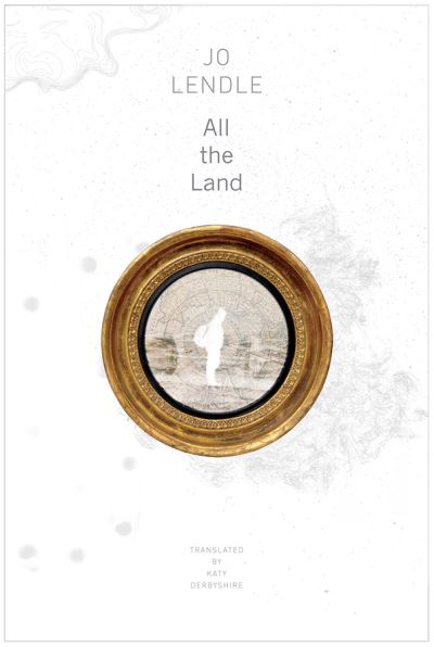 Cover for Jo Lendle · All the Land - The German List (Hardcover Book) (2019)