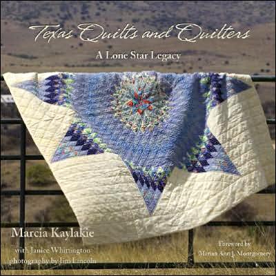 Texas Quilts and Quilters: A Lone Star Legacy - Grover E. Murray Studies in the American Southwest - Marcia Kaylakie - Books - Texas Tech Press,U.S. - 9780896726062 - October 15, 2007