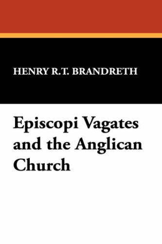 Cover for Henry R. T. Brandreth · Episcopi Vagates and the Anglican Church (Paperback Book) (2007)