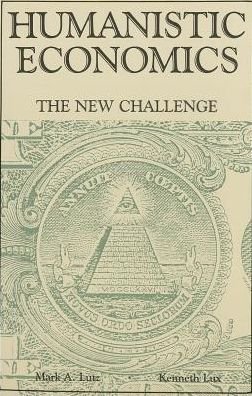 Cover for Mark Lutz · Humanistic Economics: The New Challenge (Paperback Book) (1988)