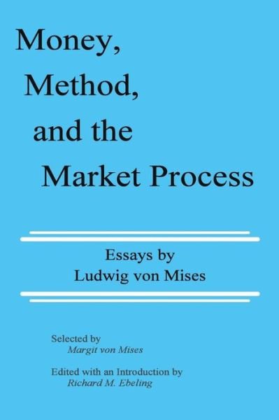 Cover for Ludwig Von Mises · Money, Method, and the Market Process: Essays by Ludwig Von Mises (Taschenbuch) (2015)