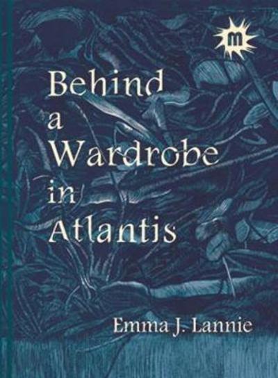 Cover for Emma J. Lannie · Behind a Wardrobe in Atlantis (Paperback Book) [1st edition] (2014)