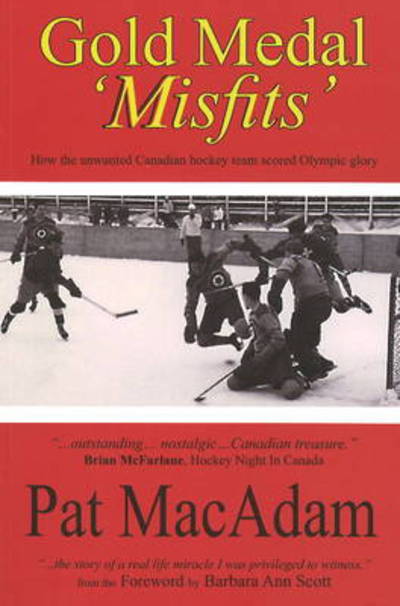 Cover for Pat MacAdam · Gold Medal 'Misfits': How the Unwanted Canadian Hockey Team Scored Olympic Glory (Paperback Bog) (2007)