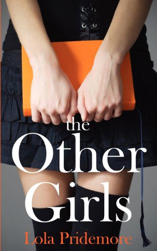 Cover for Lola Pridemore · The Other Girls: a Young Adult Paranormal Novel About a Witch, a Ghost and a Mystery (Paperback Book) (2011)