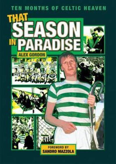 Cover for Alex Gordon · That Season in Paradise: Ten Months of Celtic Heaven (Paperback Book) (2016)