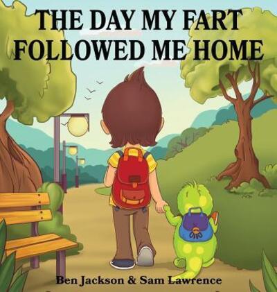 Cover for Dr Ben Jackson · The Day My Fart Followed Me Home (Inbunden Bok) (2016)