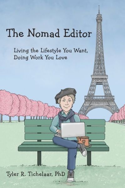 Cover for Tyler R. Tichelaar · The Nomad Editor : Living the Lifestyle You Want, Doing Work You Love (Pocketbok) (2019)