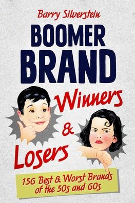 Cover for Barry Silverstein · Boomer Brand Winners and Losers : 156 Best &amp; Worst Brands of the 50s and 60s (Paperback Book) (2020)