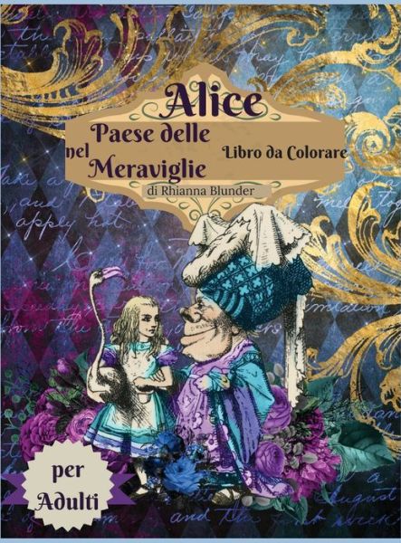 Cover for Rhianna Blunder · Alice nel paese delle meraviglie libro da colorare per adulti (Hardcover Book) (2021)