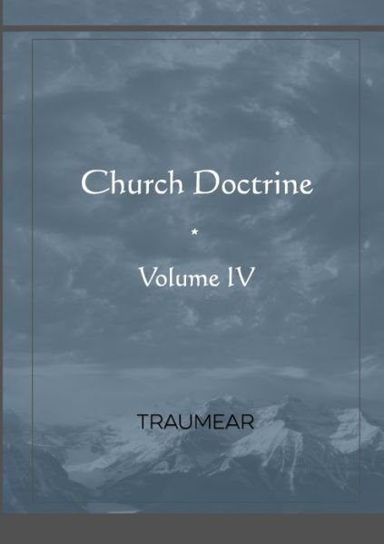 Cover for Traumear · Church Doctrine - Volume IV (Paperback Bog) (2021)
