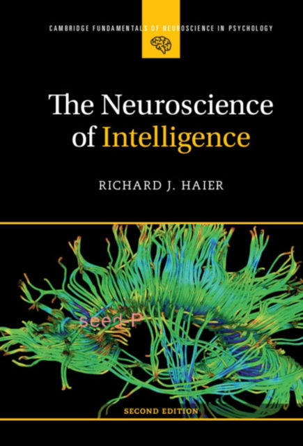 Cover for Haier, Richard J. (University of California, Irvine) · The Neuroscience of Intelligence - Cambridge Fundamentals of Neuroscience in Psychology (Paperback Book) [2 Revised edition] (2023)