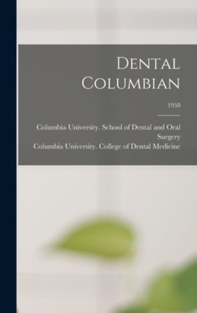 Cover for Columbia University School of Dental · Dental Columbian; 1958 (Hardcover Book) (2021)