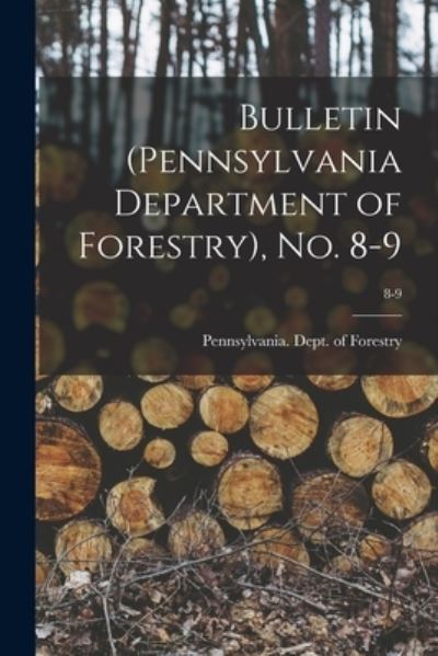 Cover for Pennsylvania Dept of Forestry · Bulletin (Pennsylvania Department of Forestry), No. 8-9; 8-9 (Paperback Book) (2021)