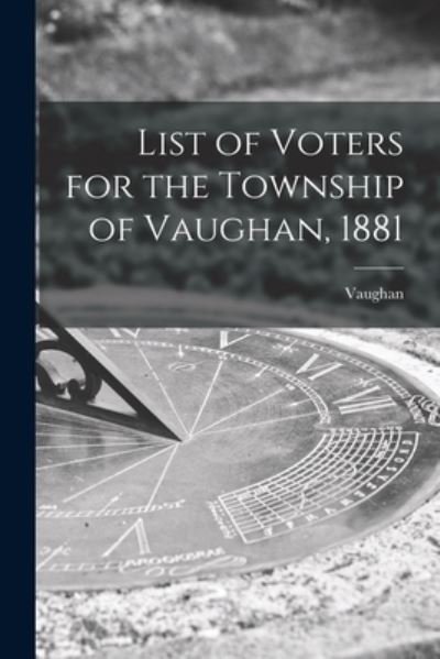 Cover for Vaughan (Ont Township) · List of Voters for the Township of Vaughan, 1881 [microform] (Pocketbok) (2021)