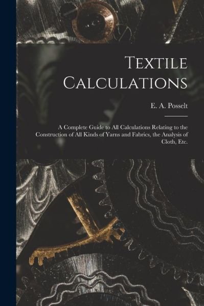 Cover for E a (Emanuel Anthony) 185 Posselt · Textile Calculations (Paperback Book) (2021)