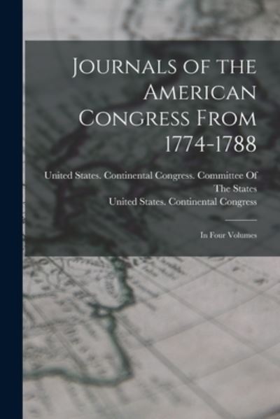 Cover for United States Continental Congress · Journals of the American Congress From 1774-1788 (Book) (2022)