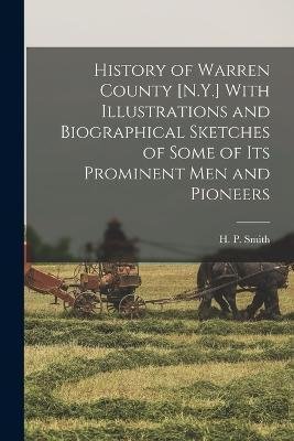 Cover for H P 1839-1925 Smith · History of Warren County [N.Y.] With Illustrations and Biographical Sketches of Some of its Prominent men and Pioneers (Paperback Bog) (2022)