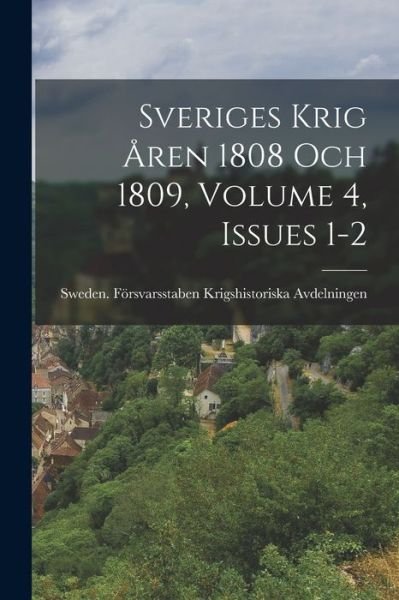 Cover for Sweden Försvarsstaben Krigshistoriska · Sveriges Krig Åren 1808 Och 1809, Volume 4, Issues 1-2 (Book) (2022)