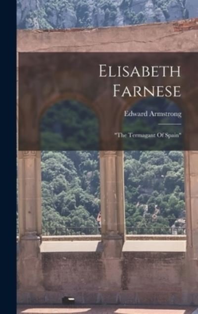 Cover for Edward Armstrong · Elisabeth Farnese (Book) (2022)