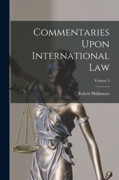 Cover for Robert Phillimore · Commentaries upon International Law; Volume 3 (Book) (2022)