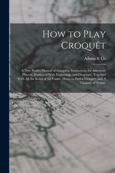 Cover for Mass ) Adams &amp; Co (Boston · How to Play Croquêt (Book) (2022)