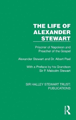 Cover for Alexander Stewart · The Life of Alexander Stewart: Prisoner of Napoleon and Preacher of the Gospel - Sir Halley Stewart Trust: Publications (Hardcover Book) (2024)