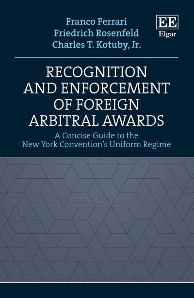 Cover for Franco Ferrari · Recognition and Enforcement of Foreign Arbitral Awards: A Concise Guide to the New York Convention's Uniform Regime (Hardcover Book) (2023)