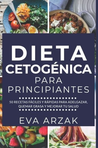 Cover for Eva Arzak · Dieta Cetogenica Para Principiantes (Taschenbuch) (2019)