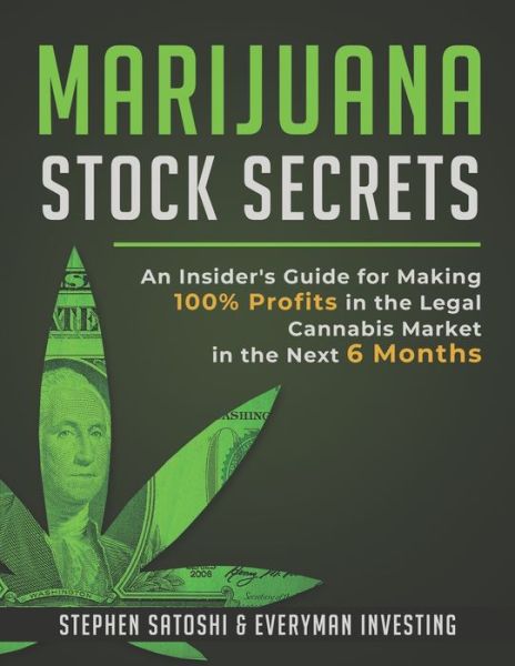 Marijuana Stock Secrets - Stephen Satoshi - Books - INDEPENDENTLY PUBLISHED - 9781076835062 - June 28, 2019