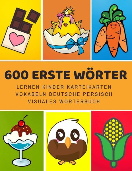 Cover for Sprache Entwicklung · 600 Erste Woerter Lernen Kinder Karteikarten Vokabeln Deutsche persisch Visuales Woerterbuch (Pocketbok) (2019)