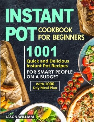 Cover for Thomas Bell · Instant Pot Cookbook for Beginners 1001 Quick and Delicious Instant Pot Recipes for the Smart People on a Budget with 1000-Day Meal Plan (Book) (2019)