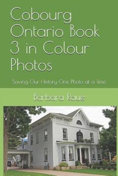 Cover for Barbara Raue · Cobourg Ontario Book 3 in Colour Photos (Pocketbok) (2019)