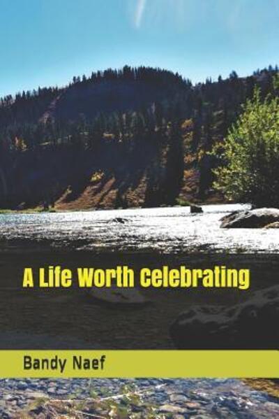 Cover for Bandy Naef · A Life Worth Celebrating (Paperback Book) (2019)