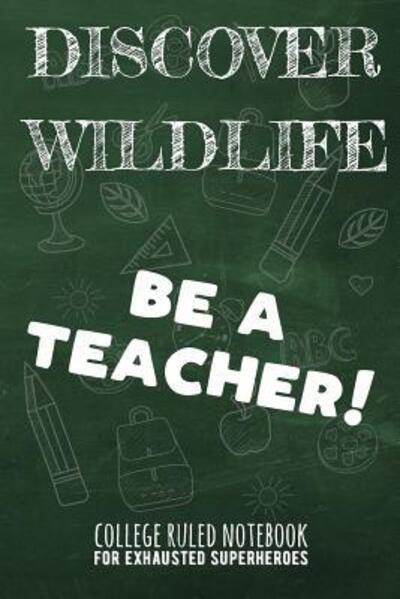 Discover Wildlife - Be a Teacher! - John Ruler - Książki - Independently Published - 9781091870062 - 28 marca 2019