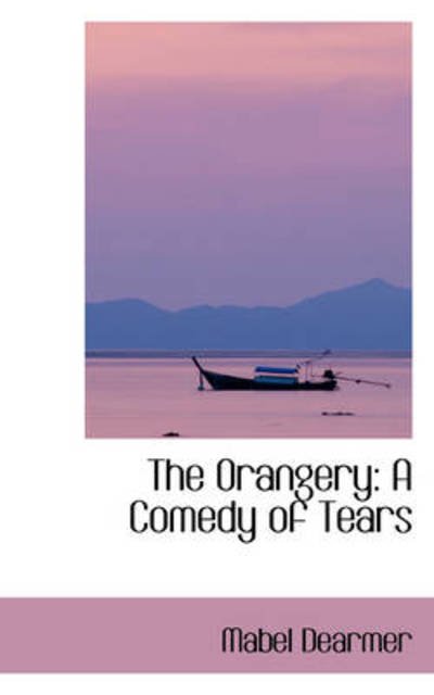 Cover for Mabel Dearmer · The Orangery: a Comedy of Tears (Paperback Book) (2009)